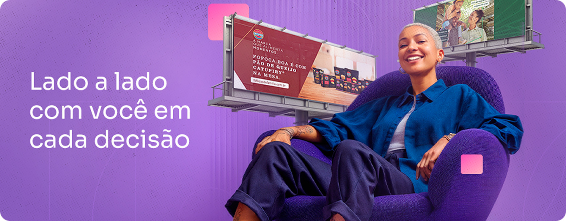 Lado a lado com você em cada decisão